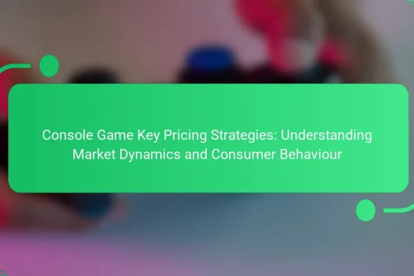 Console Game Key Pricing Strategies: Understanding Market Dynamics and Consumer Behaviour