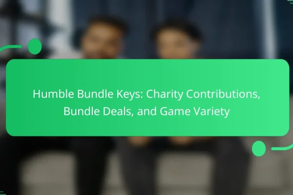 Humble Bundle Keys: Charity Contributions, Bundle Deals, and Game Variety