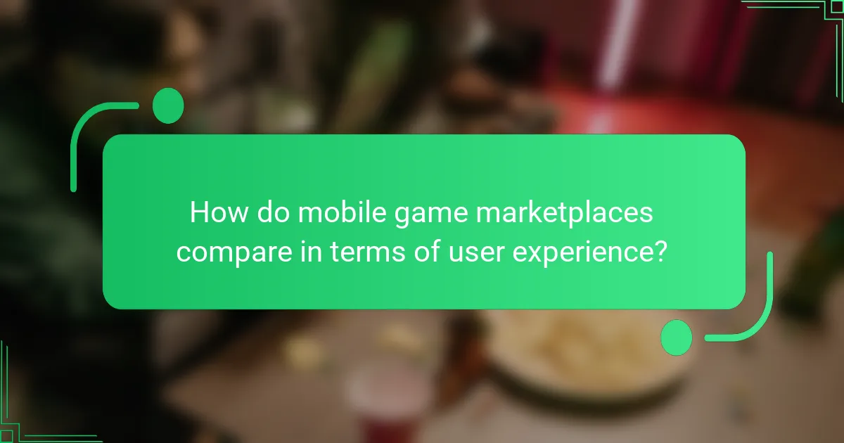 How do mobile game marketplaces compare in terms of user experience?