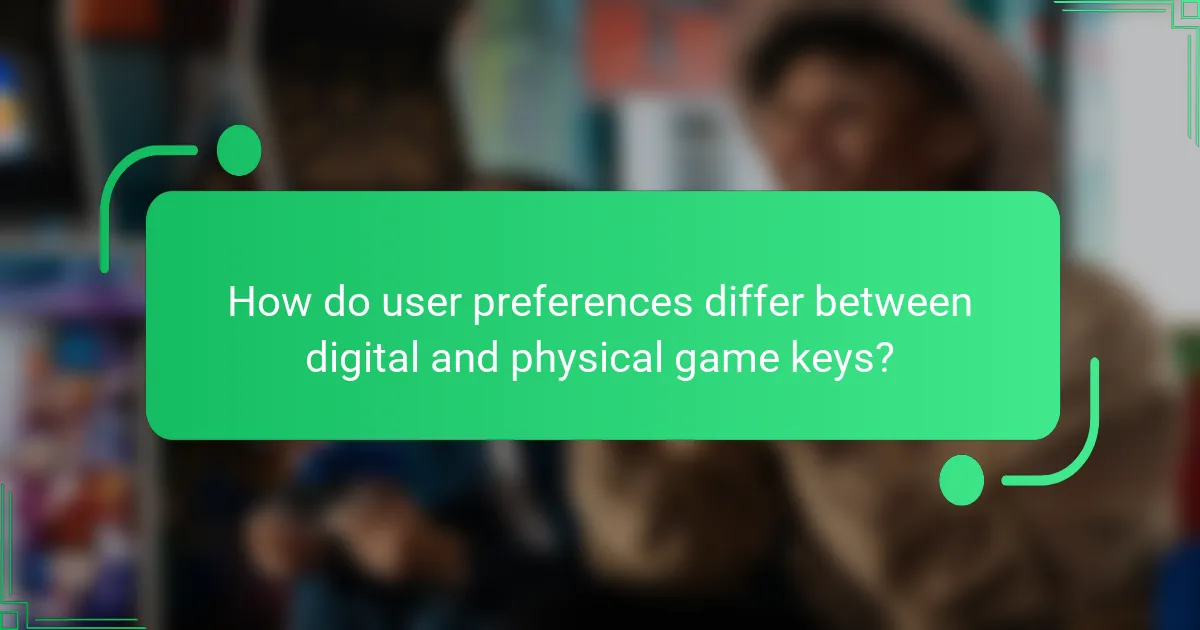 How do user preferences differ between digital and physical game keys?