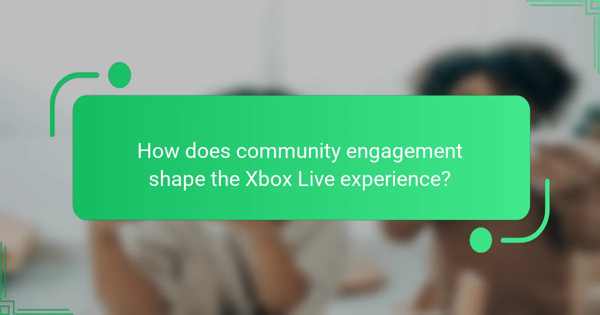 How does community engagement shape the Xbox Live experience?