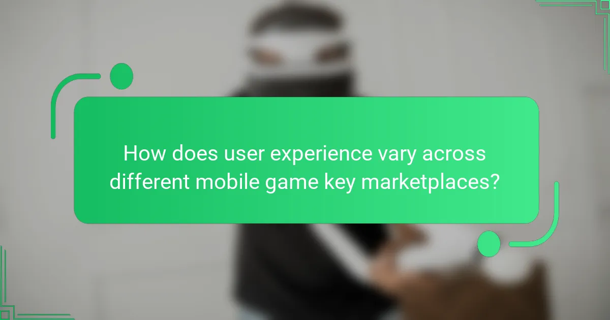 How does user experience vary across different mobile game key marketplaces?