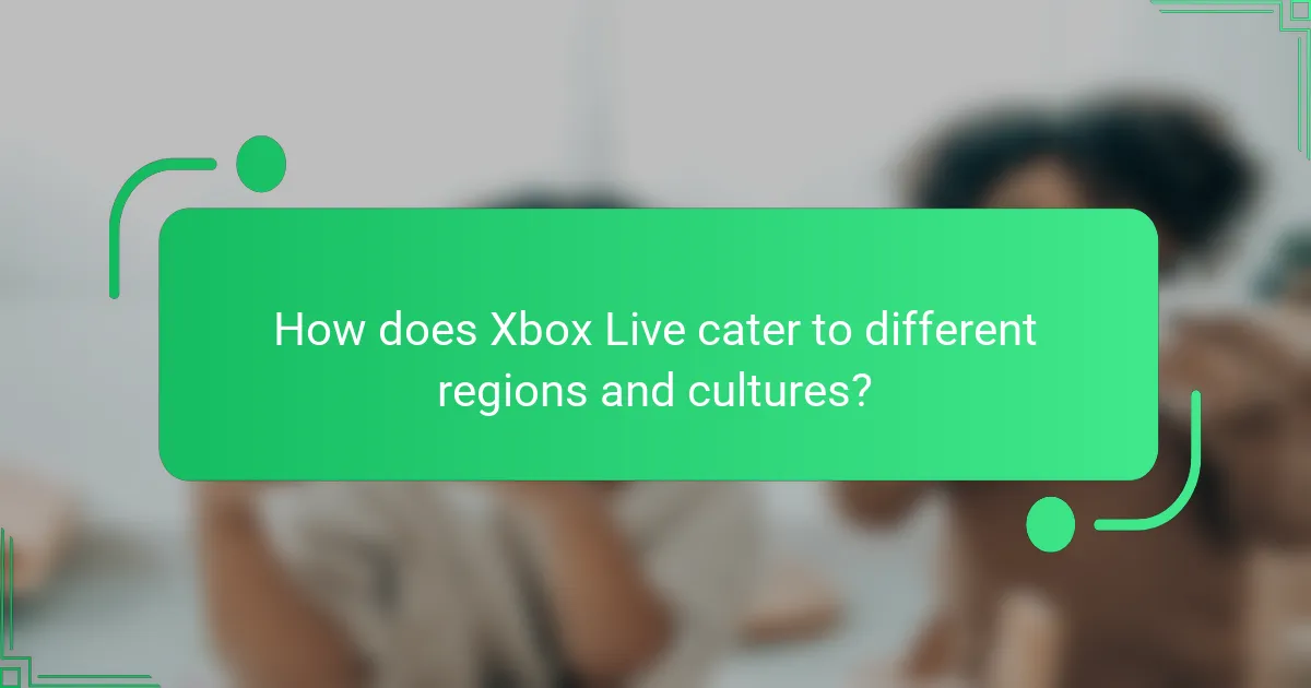 How does Xbox Live cater to different regions and cultures?