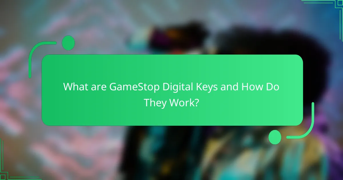 What are GameStop Digital Keys and How Do They Work?