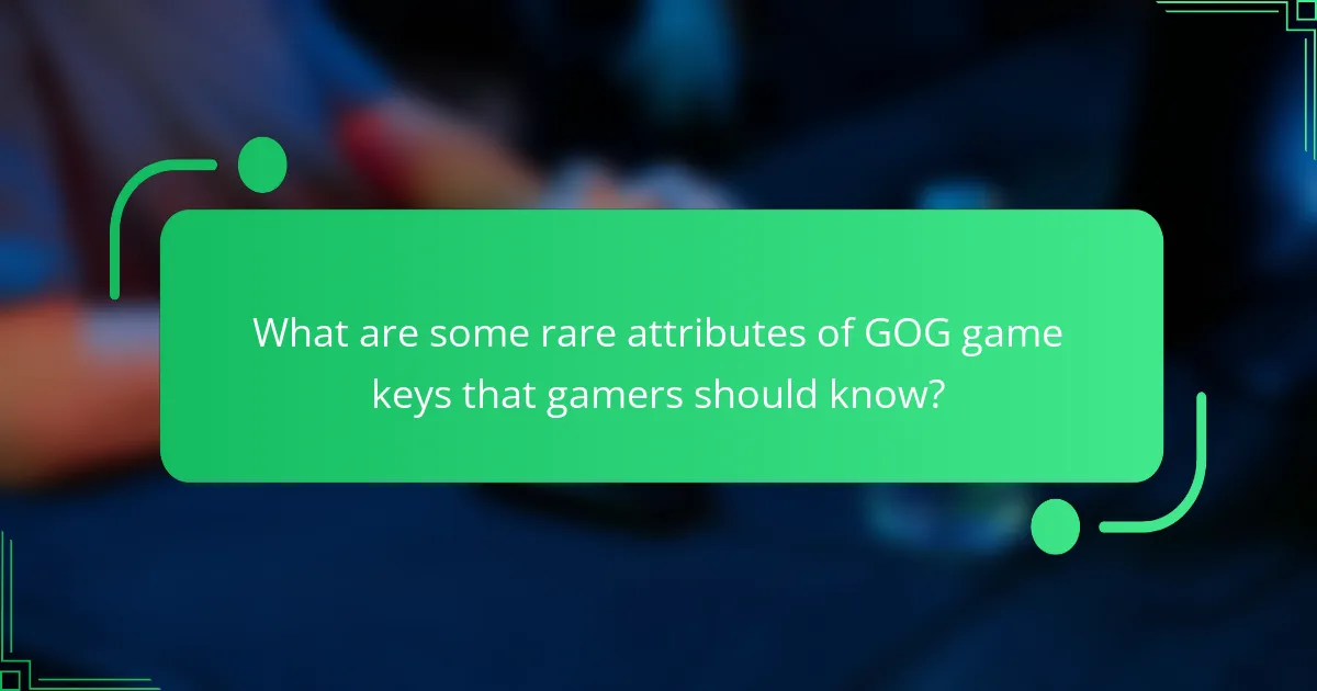 What are some rare attributes of GOG game keys that gamers should know?