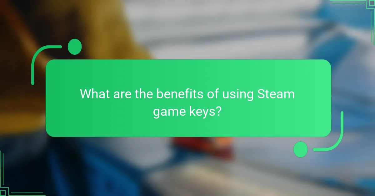 What are the benefits of using Steam game keys?