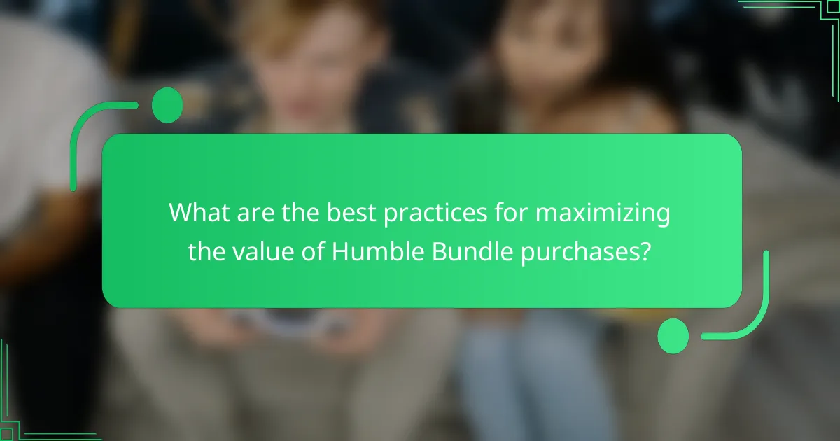 What are the best practices for maximizing the value of Humble Bundle purchases?
