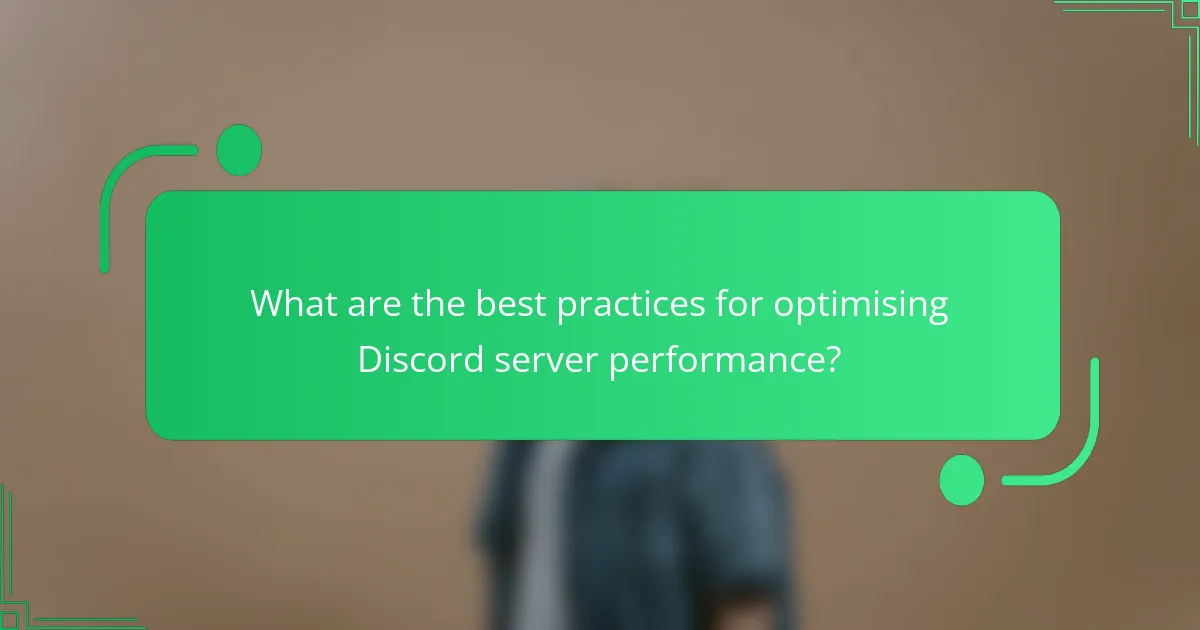What are the best practices for optimising Discord server performance?