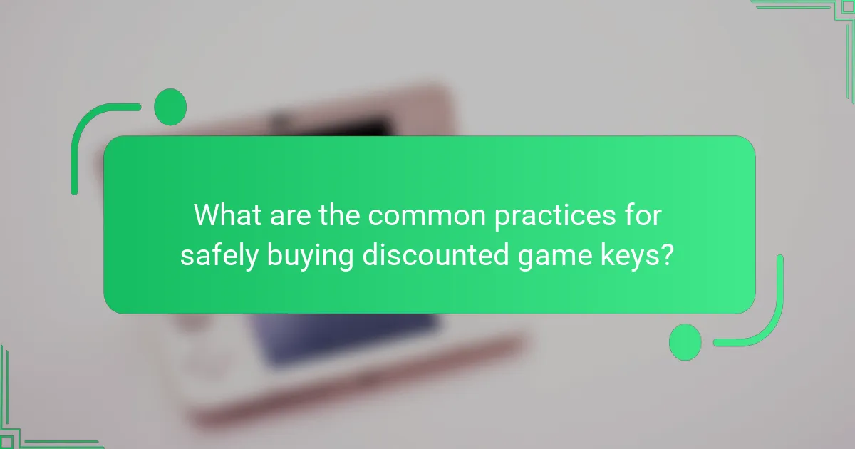 What are the common practices for safely buying discounted game keys?