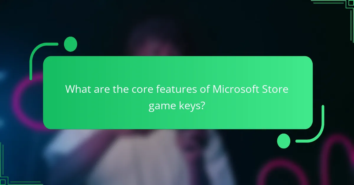 What are the core features of Microsoft Store game keys?
