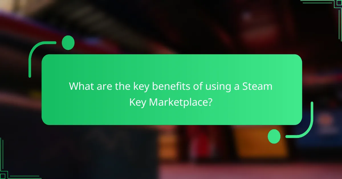 What are the key benefits of using a Steam Key Marketplace?