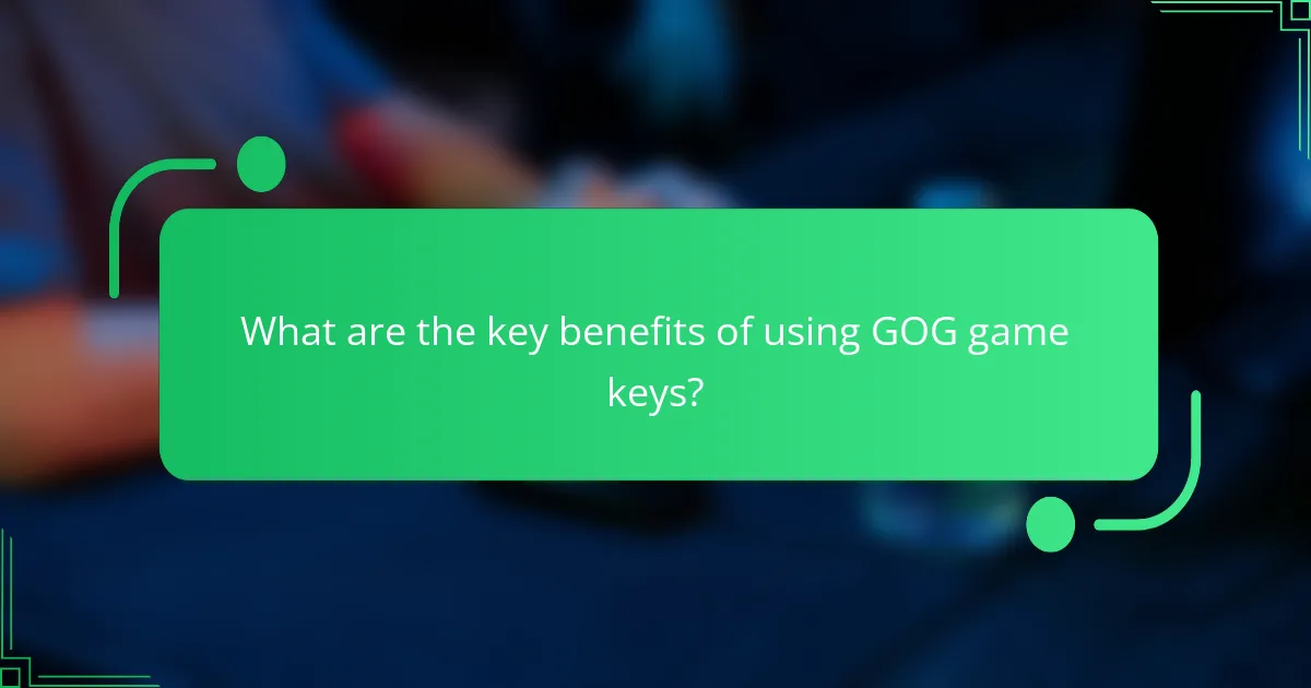 What are the key benefits of using GOG game keys?