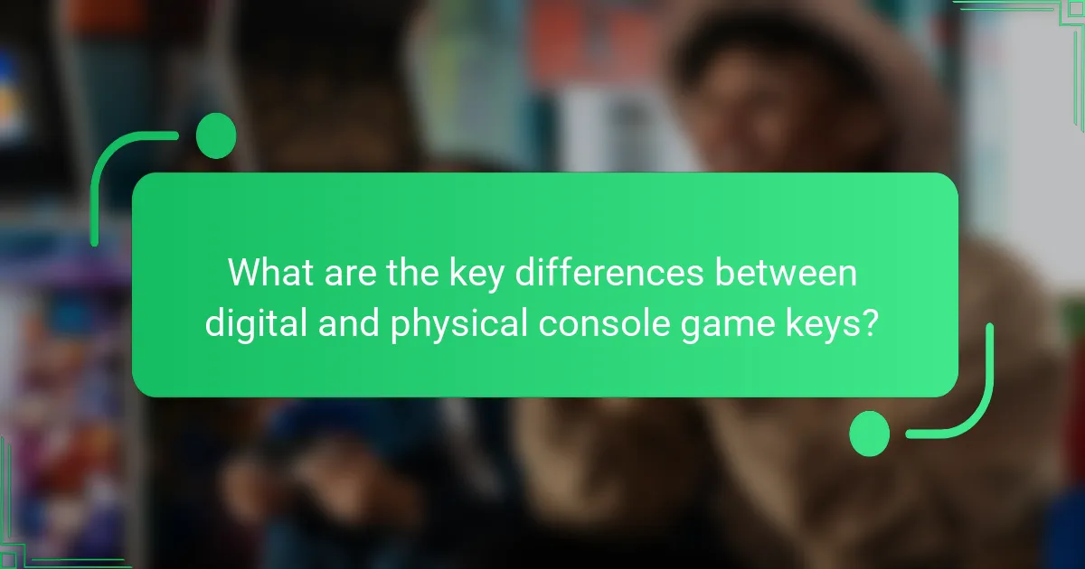 What are the key differences between digital and physical console game keys?