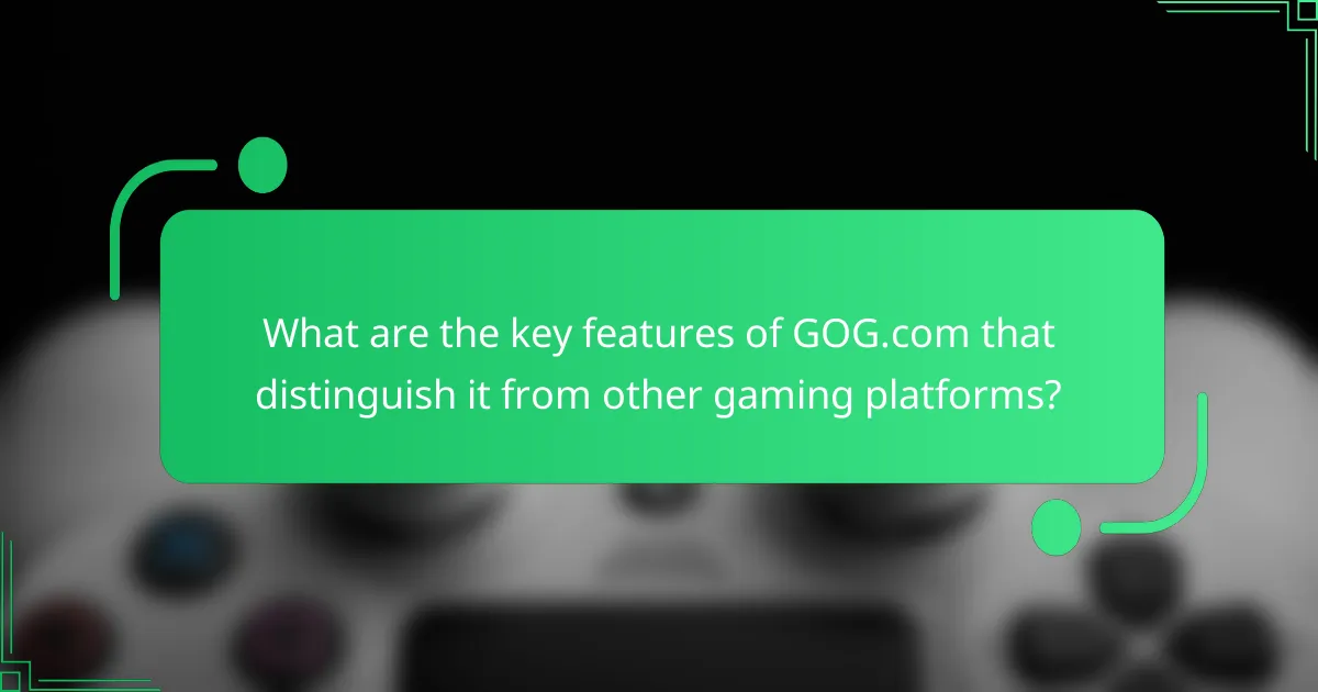 What are the key features of GOG.com that distinguish it from other gaming platforms?