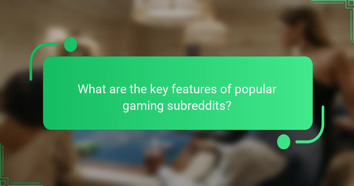 What are the key features of popular gaming subreddits?