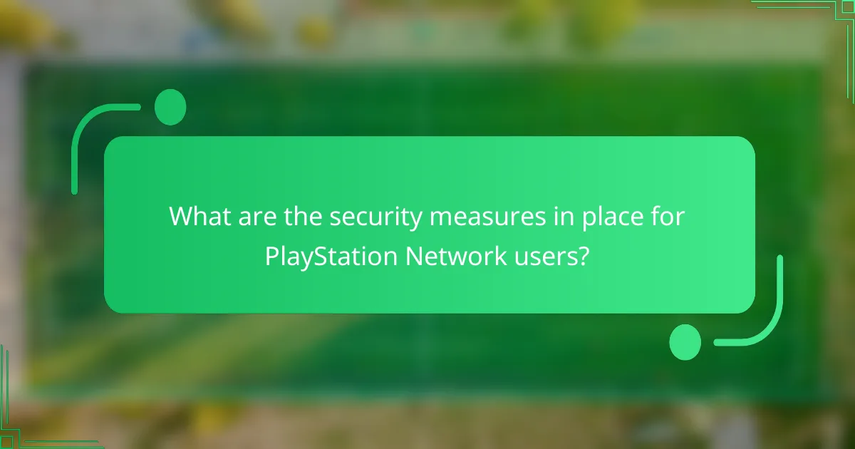 What are the security measures in place for PlayStation Network users?