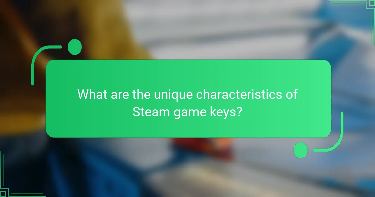 What are the unique characteristics of Steam game keys?