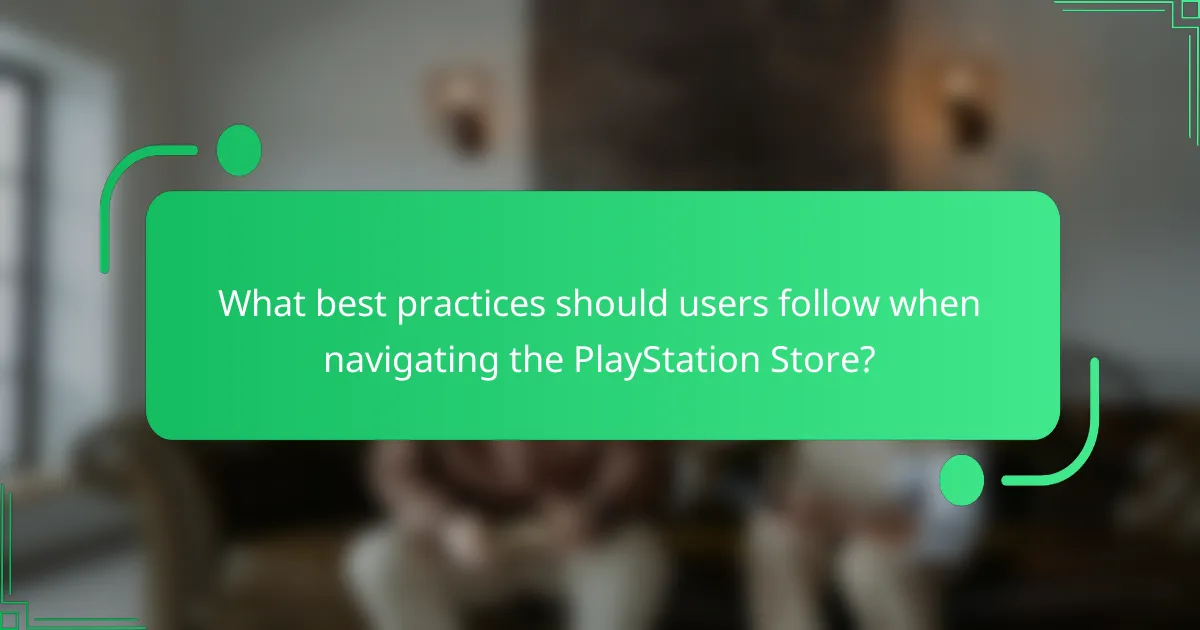 What best practices should users follow when navigating the PlayStation Store?