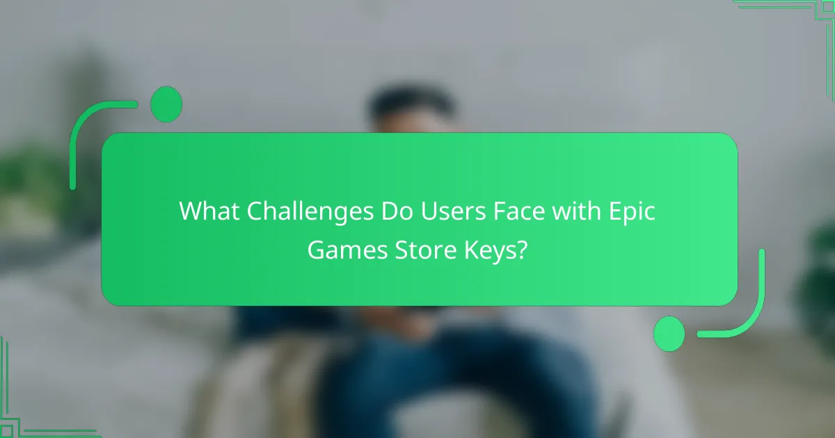 What Challenges Do Users Face with Epic Games Store Keys?