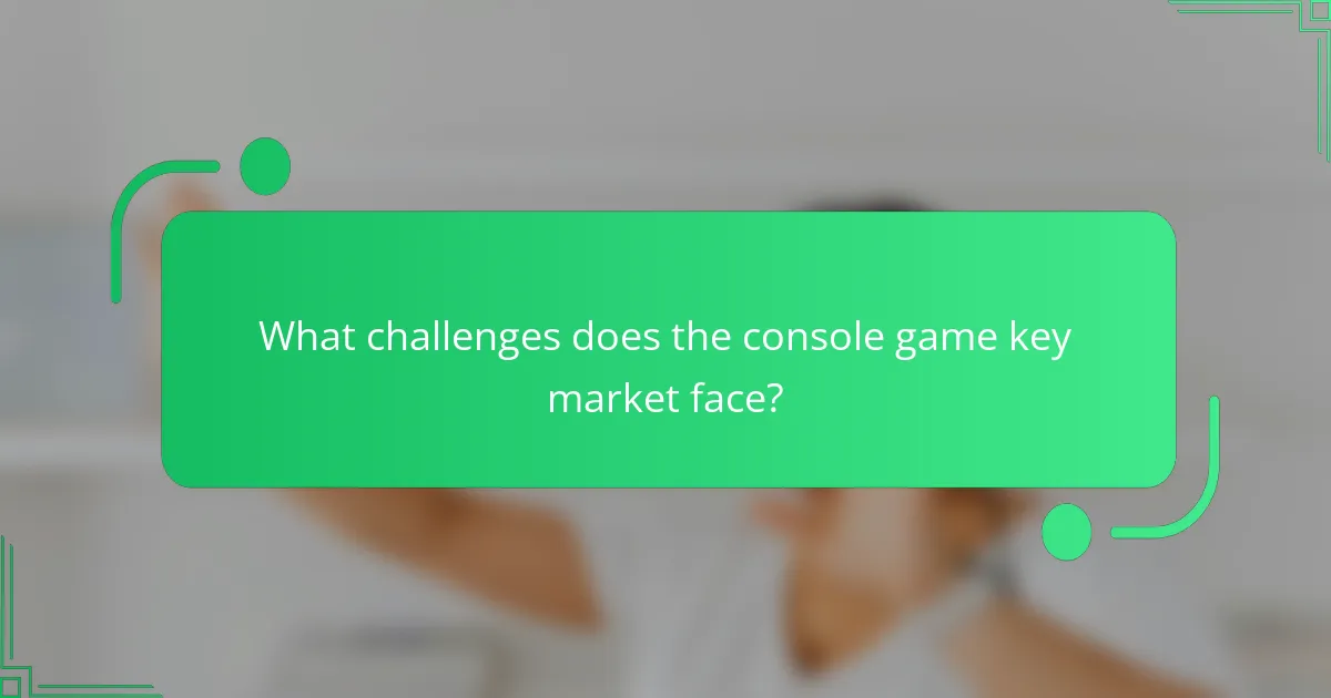 What challenges does the console game key market face?
