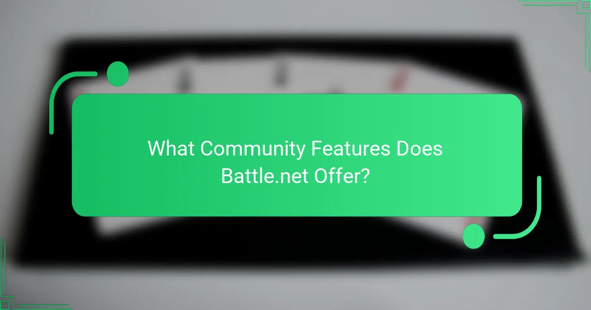 What Community Features Does Battle.net Offer?