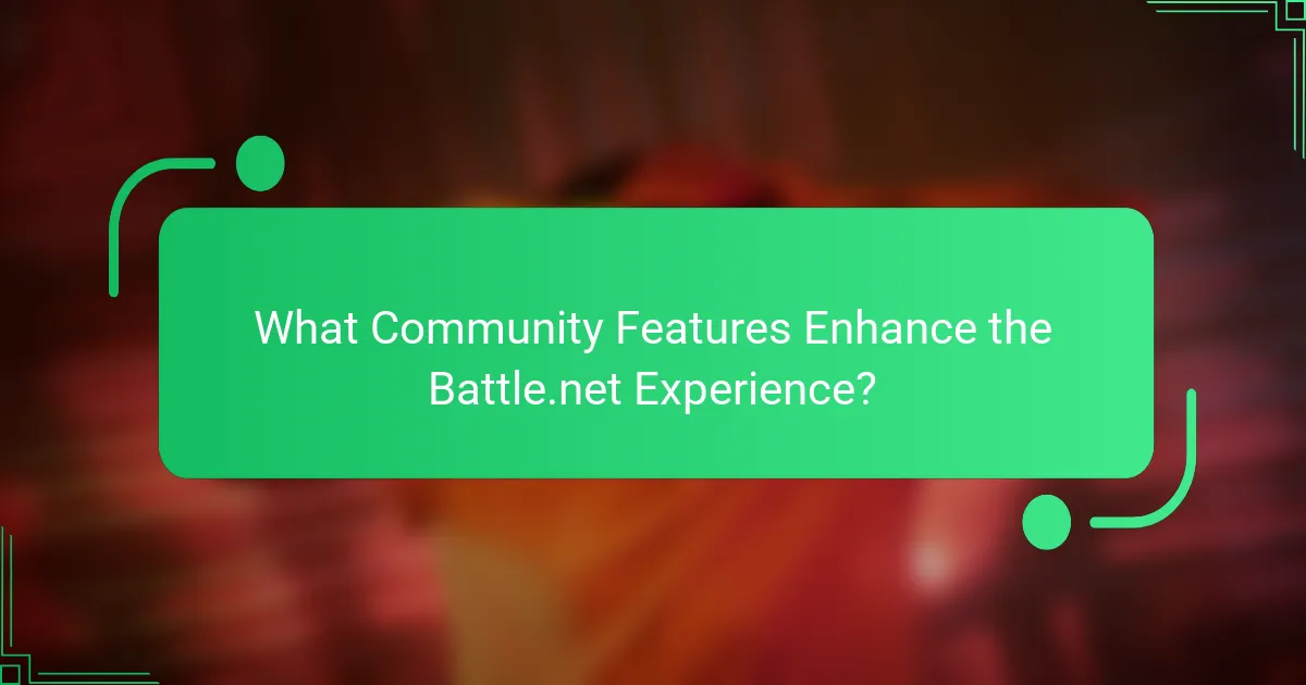 What Community Features Enhance the Battle.net Experience?