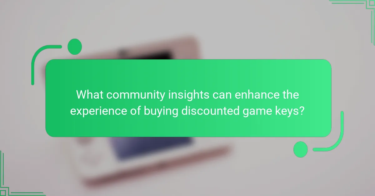 What community insights can enhance the experience of buying discounted game keys?