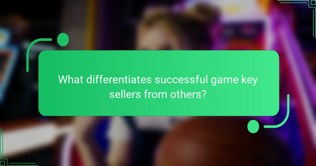 What differentiates successful game key sellers from others?