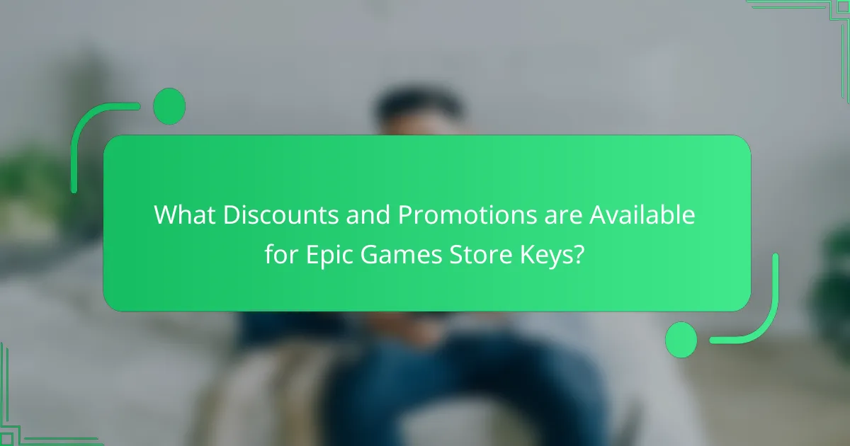 What Discounts and Promotions are Available for Epic Games Store Keys?