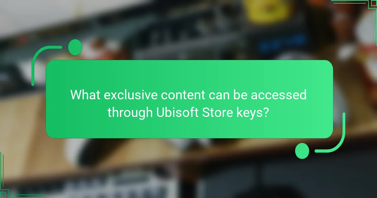 What exclusive content can be accessed through Ubisoft Store keys?