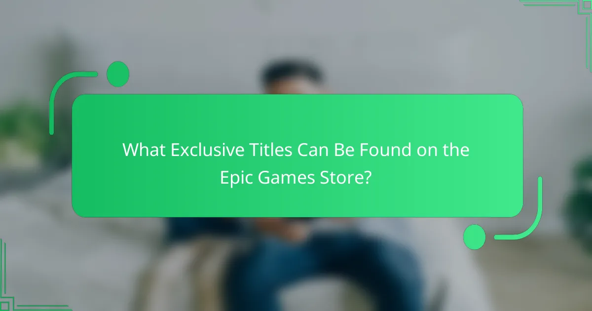 What Exclusive Titles Can Be Found on the Epic Games Store?