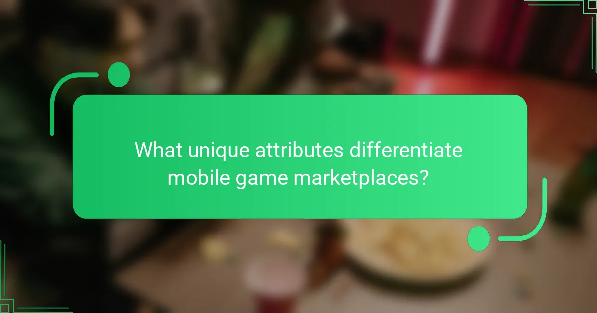 What unique attributes differentiate mobile game marketplaces?