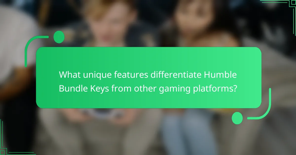What unique features differentiate Humble Bundle Keys from other gaming platforms?