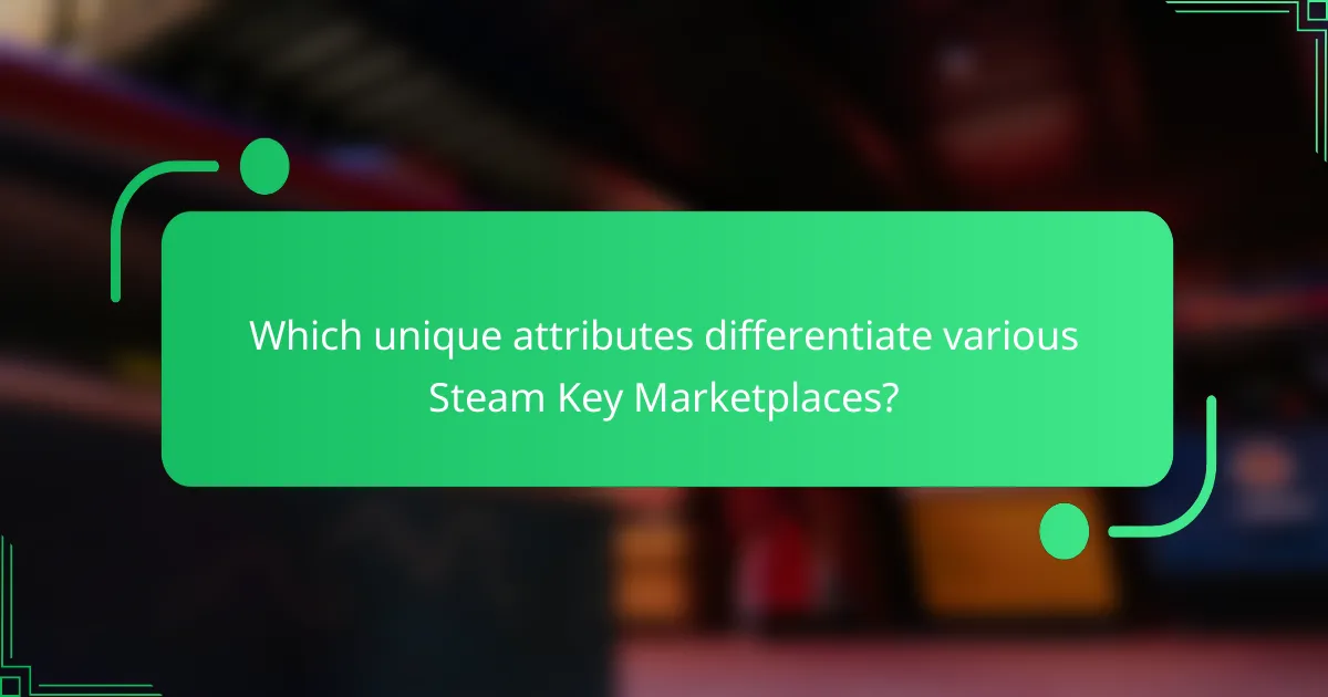 Which unique attributes differentiate various Steam Key Marketplaces?
